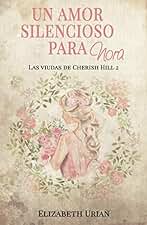 Un amor silencioso para Nora (Las viudas de Cherish Hill nº 2)