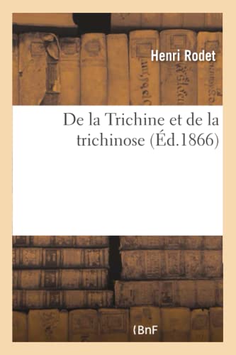 De la Trichine et de la trichinose (French Edition)