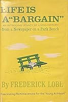 Life is a bargain;: An intriguing legacy of living history from a newspaper on a park bench B0006BYUY0 Book Cover