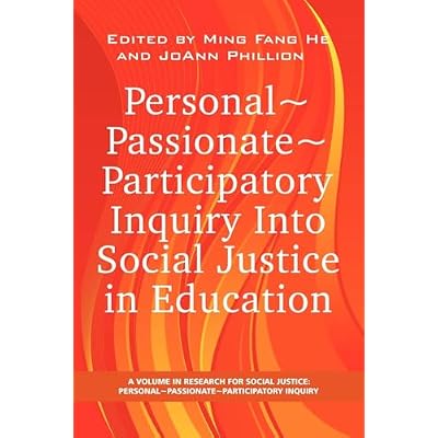 Personal Passionate Participatory Inquiry Into Social Justice in Education