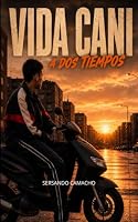 Vida Cani: A Dos Tiempos (Barrio y Respeto) (Spanish Edition) B0H5C41NXN Book Cover