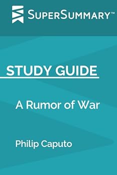 Study Guide: A Rumor of War by Philip Caputo
