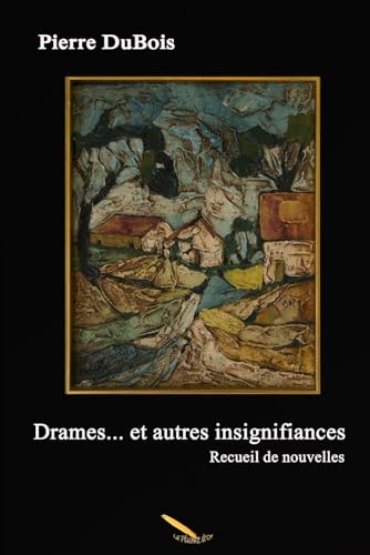Drames et autres insignifiances (French Edition)