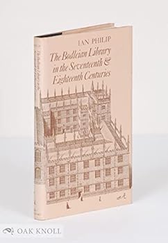 Hardcover The Bodleian Library in the Seventeenth and Eighteenth Centuries (LYELL LECTURES) Book
