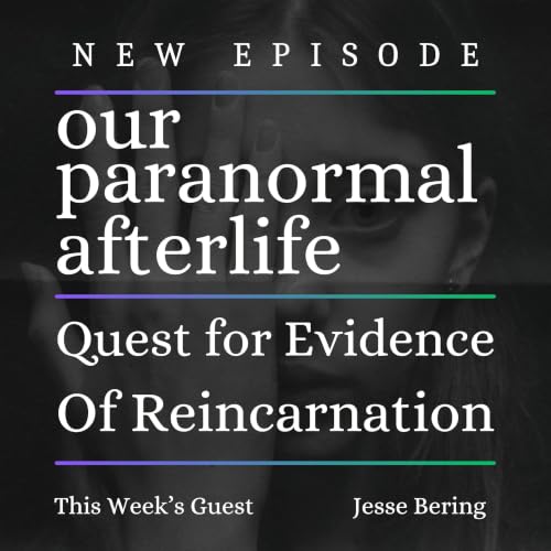 The Epic Quest for Evidence of Reincarnation,