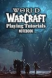  World of Warcraft Playing Tutorials Notebook: Notebook Journal Diary/ Lined - Size 6x9 Inches 100 Pages