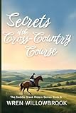 Secrets of the Cross-Country Course: Where Clarity Builds Courage, and Open Fields Teach What Arenas Cannot (Middle grade horse riding adventure book) (The Saddle Creek Riders)