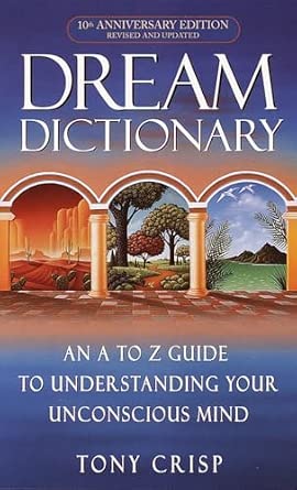 Dream Dictionary: An A-to-Z Guide to Understanding Your Unconscious Mind