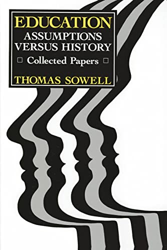 Education: Assumptions versus History: Collected Papers (Hoover Institution Press Publication) Education: Assumptions versus History: Collected Papers (Hoover Institution Press Publication)