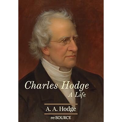 Charles Hodge: A Life