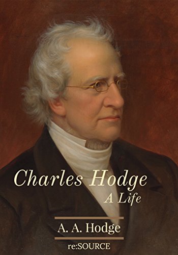 Charles Hodge: A Life (English Edition)
