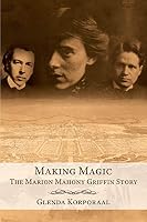 Making Magic: The Marion Mahony Griffin Story 0992476909 Book Cover