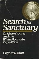 Search for Sanctuary: Brigham Young and the White Mountain Expedition 0874802377 Book Cover