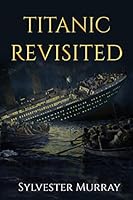 Titanic Revisited 1518636330 Book Cover
