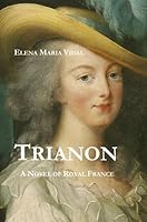 Trianon: A Novel of Royal France 0911845968 Book Cover