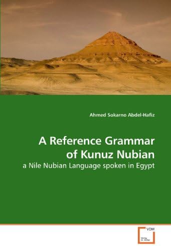 A Reference Grammar of Kunuz Nubian: a Nile Nubian Language spoken in Egypt