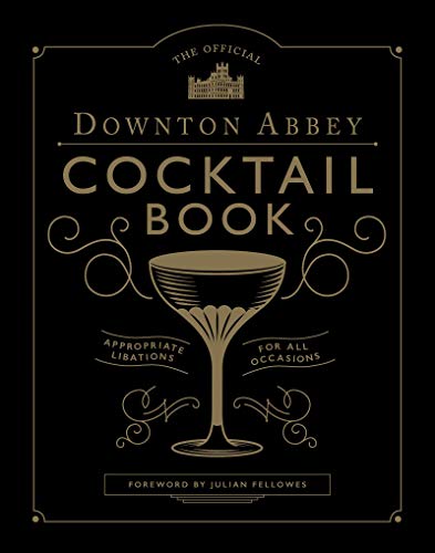  The Official Downton Abbey Cocktail Book: Appropriate Libations for All Occasions (Downton Abbey Coo Francais PDF