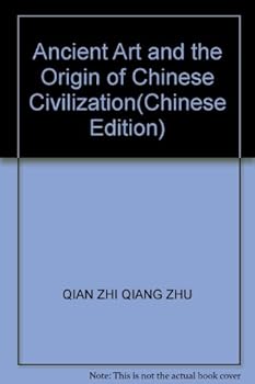 Ancient Art and the Origin of Chinese Civilization