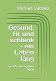 dubbel taschenbuch für den maschinenbau englisch  Gesund, fit und schlank - ein Leben lang: Sport/Ernährung/Anti-Aging