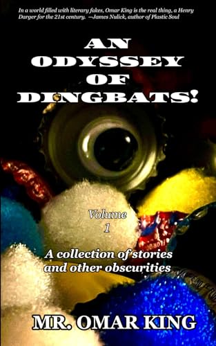 An Odyssey Of Dingbats!: A collection of stories and other obscurities.