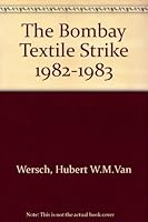 The Bombay Textile Strike 1982-83 0195628713 Book Cover