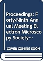 Proceedings : Forty-Ninth Annual Meeting Electron Microscopy Society of America 9991183213 Book Cover