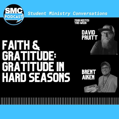 230 | Faith & Gratitude: Gratitude In Hard Seasons | SMC Podcast
