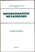 Sociolinguistic Metatheory (Language and Communication Library) 008042399X Book Cover