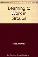 Learning to Work in Groups B000H9NUVK Book Cover