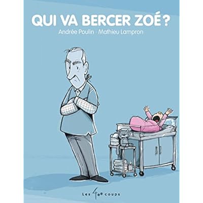 Qui va bercer Zo&eacute;?