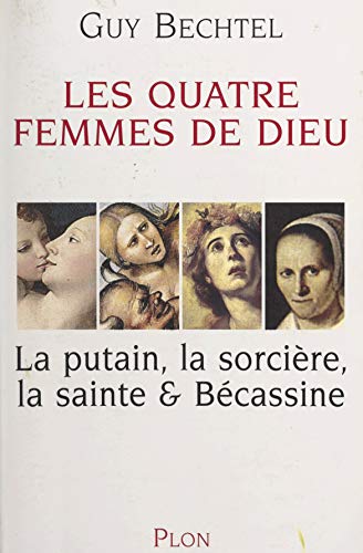 Les quatre femmes de Dieu: La putain, la sorcière, la sainte & Bécassine