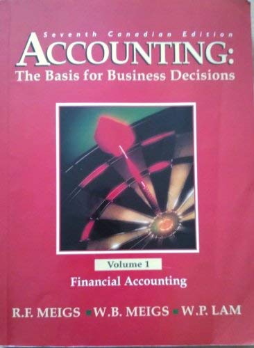 'ACCOUNTING: THE BASIS FOR BUSINESS DECISIONS, SEVENTH CANADIAN EDITION, VOLUME 1/FINANCIAL ACCOUNTING' [Paperback]