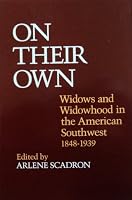 On Their Own: Widows and Widowhood in the American Southwest, 1848-1939 0252014391 Book Cover