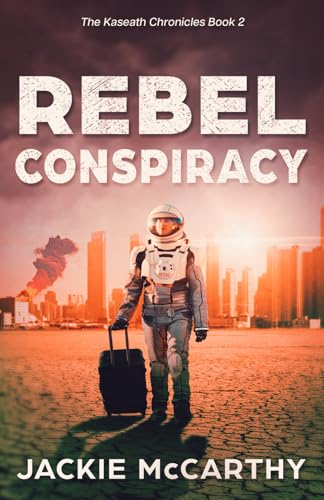 Rebel Conspiracy: A Young Adult Dystopian Sci-fi Adventure (The Kaseath Chronicles)