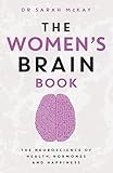 The Women's Brain Book: The neuroscience of health, hormones and happiness