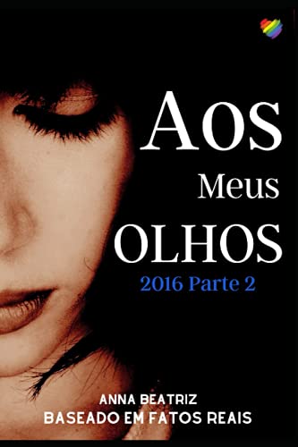 Aos Meus Olhos: 2016 Parte II