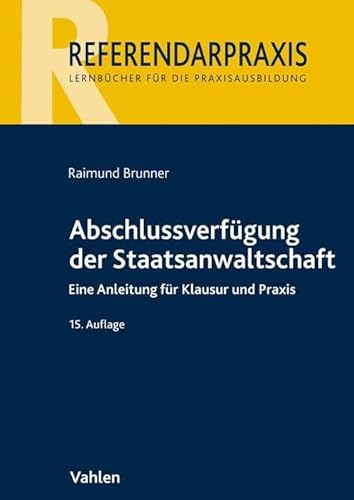 Preisvergleich Produktbild Abschlussverfügung der Staatsanwaltschaft: Eine Anleitung für Klausur und Praxis (Referendarpraxis)