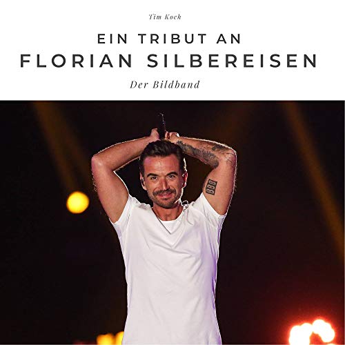 Ein Tribut an Florian Silbereisen: Der Bildband: Der Bildband. Sonderausgabe, verfügbar nur bei Amazon