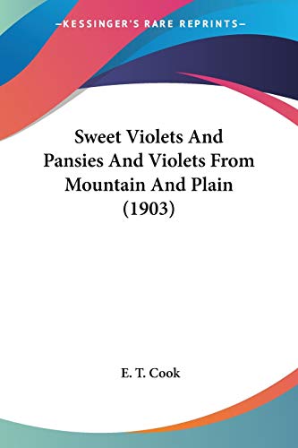 Sweet Violets And Pansies And Violets From Mountain And Plain (1903)