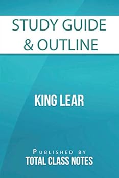 Paperback Study Guide & Outline: King Lear (Total Class Notes Study Guides) Book
