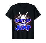 Shut Up Jump Jumping Trampolin Trendsport Fitness T-Shirt