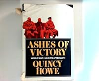 Ashes of Victory; World War II and Its Aftermath B001OYVZZU Book Cover