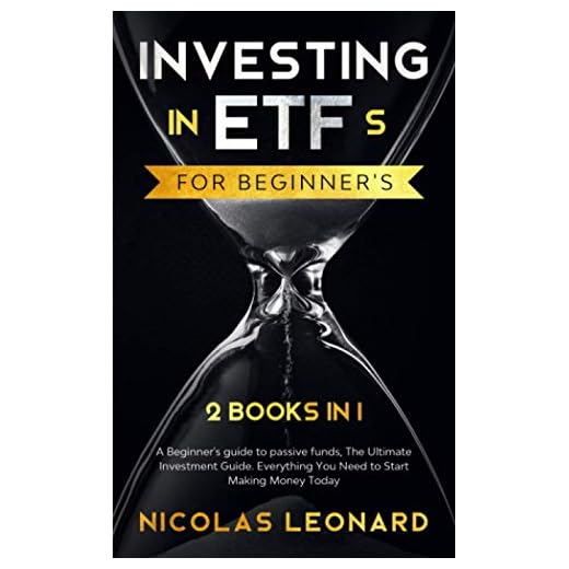 Investing in ETFs For Beginner's: 2 Books in 1: Beginner's Guide to Passive Funds, The Ultimate Investment Guide. Everything you need to start earning today (Stock Market for Dummies)