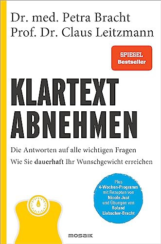 Klartext Abnehmen: Die Antworten auf alle wichtigen Fragen - Wie Sie dauerhaft Ihr Wunschgewicht erreichen - Plus 4-Wochen-Programm mit Rezepten von Nicole Just und Übungen von Roland Liebscher-Bracht
