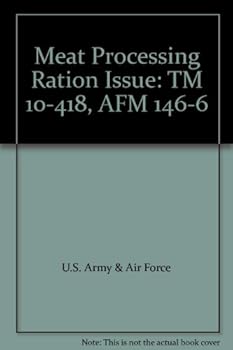 Unknown Binding Meat Processing Ration Issue: TM 10-418, AFM 146-6 Book