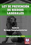 LEY DE PREVENCIÓN DE RIESGOS LABORALES. Incluye Normas Complementarias. Edición actualizada.: Legislación Española. Tamaño 7”x10”.