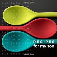 Recipes for My Son : A Keepsake Cookbook to Write in Favorite Family Recipes 1705363717 Book Cover