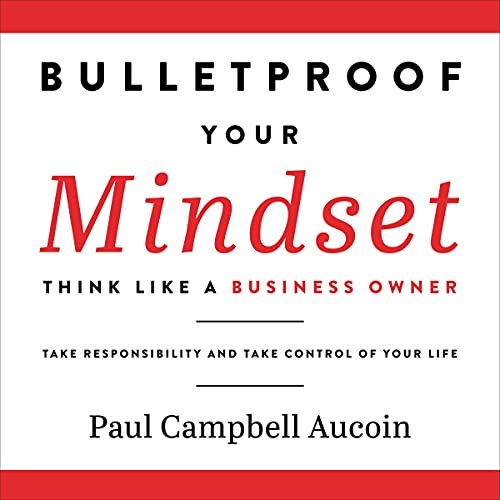 Bulletproof Your Mindset by Paul Campbell Aucoin episode artwork