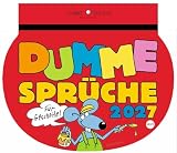 Dumme Sprüche Kalender 2027 - Für Gescheite!: Lustiger Wandkalender mit 52 witzigen Sprüchen und Cartoons. Humorvoll illustrierter Wochen-Kalender 2027 zum Aufhängen.