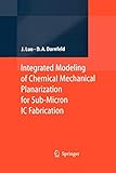  Integrated Modeling of Chemical Mechanical Planarization for Sub-Micron IC Fabrication:: From Particle Scale to Feature, Die and Wafer Scales